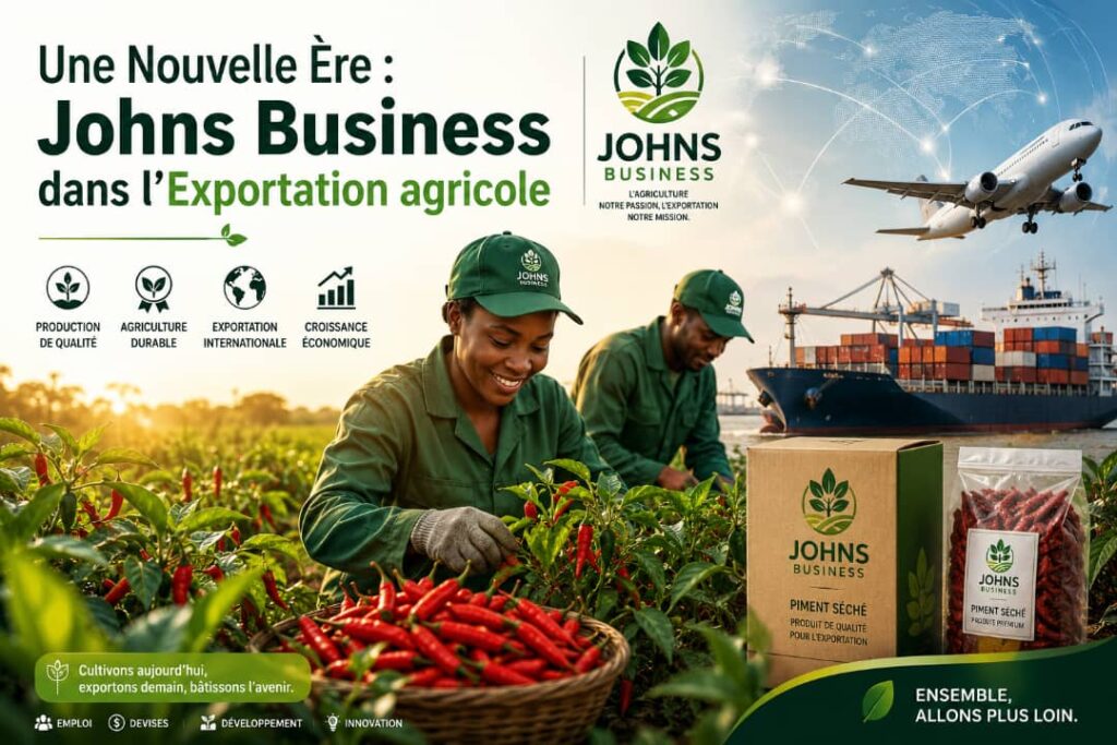 Une Nouvelle Ère : Johns Business dans l’Exportation agricole Une Nouvelle Ère : Johns Business dans l’Exportation agricole